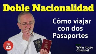 DOBLE NACIONALIDAD: ¿Como viajar con dos pasaportes?