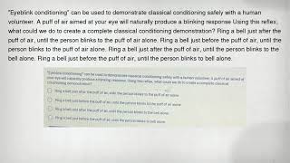 "Eyeblink conditioning" can be used to demonstrate classical conditioning safely with a human volunt Wealth