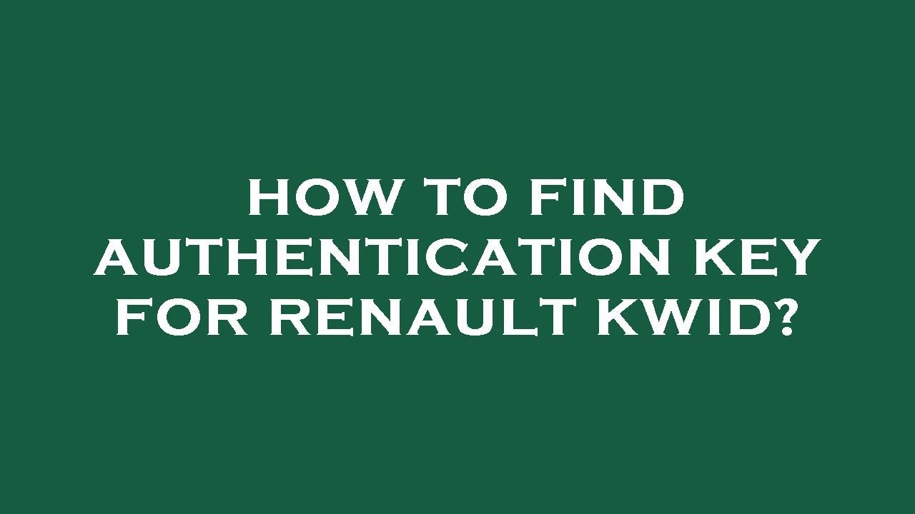 How to find authentication key for renault kwid? YouTube