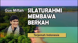 GUS MIFTAH Renungan - Silaturahmi Membawa Berkah