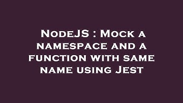 NodeJS : Mock a namespace and a function with same name using Jest