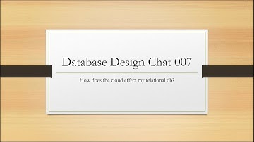 Database Design Chat 007 - How the cloud changes your Relational Database Design