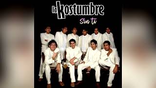 La Kostumbre - Sin ti (FULL ALBUM)