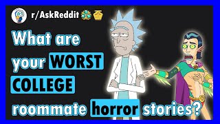 What are your WORST college ROOMMATE horror stories? (Ask Reddit)
