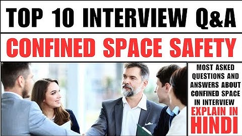 Confined Space Interview Question and Answer | Interview Question and Answer for Confined Space