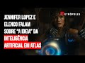 Jennifer Lopez fala sobre inteligência artificial no filme Atlas