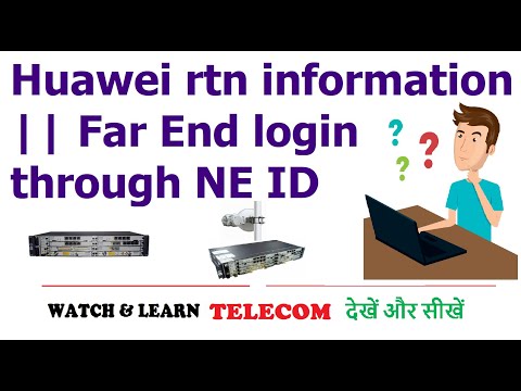 Huawei rtn information || Far End login through NE ID