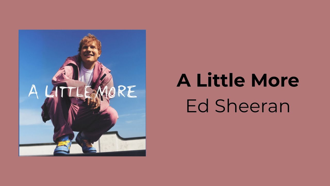 A Little More (Lyrics + Vietsub) - Ed Sheeran - YouTube