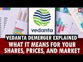Vedanta demerger explained: What it means for your shares, prices, and market