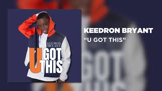 Keedron Bryant - U GOT THIS [Official Audio]