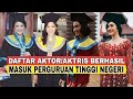 Manusia Jenius. Padat Aktivitas, Aktor & Aktris Ini Berhasil Masuk Perguruan Tinggi Negeri Indonesia