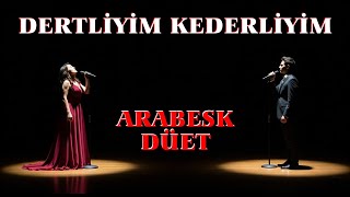 Dertliyim Kederliyim - Arabesk Düet