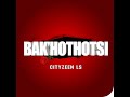 Cityzeen Ls - Bak'hothotsi (Official Audio)