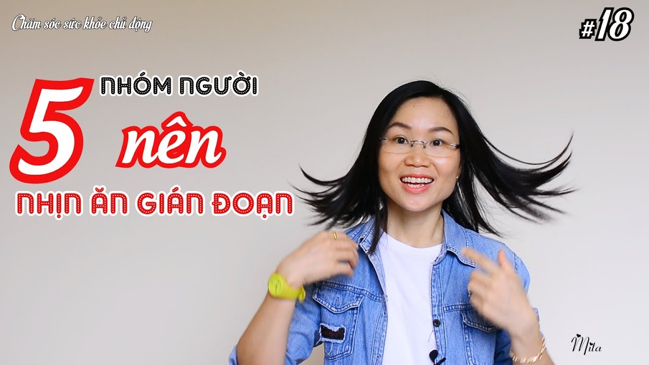 #18. 5 NHÓM người NÊN nhịn ăn gián đoạn