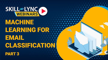 Machine Learning for Email Classification (Part - 3) | Skill-Lync