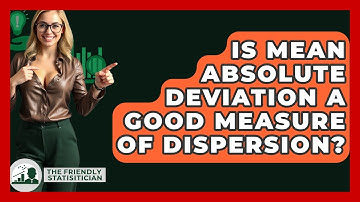 Is Mean Absolute Deviation A Good Measure Of Dispersion? - The Friendly Statistician