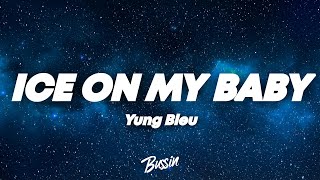 Yung Bleu - Ice On My Baby (Lyrics)