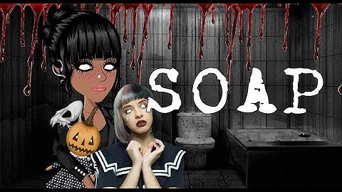 SOAP (Melanie Martinez) - MSP Version
