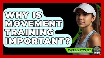 Why Is Movement Training Important? - The Racket Xpert
