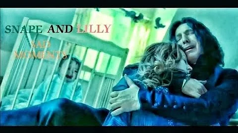 Snape and Lilly 🥺🥺🥺. Sad moments