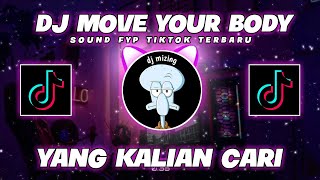 DJ MOVE YOUR BODY | VIRAL DI TIKTOK 2021 |YANG KALIAN CARI