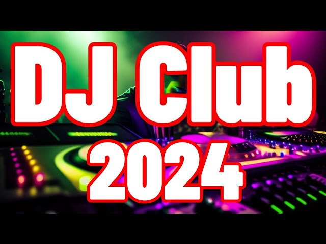 DJ CLUB 2024 🔥 Mashups u0026 EDM Remixes Of Popular Songs 🔥 DJ Remix u0026 Club Music Mix class=