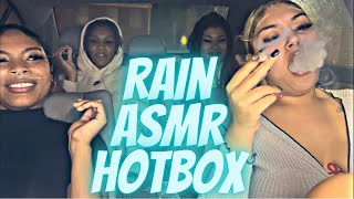 RAIN ASMR HOTBOX SESH