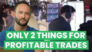 I ONLY Focus on These 2 Things In Trading