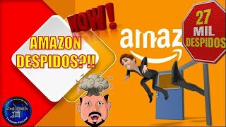 Amazon Despide a 27.000 empleados‼️ ⁉️