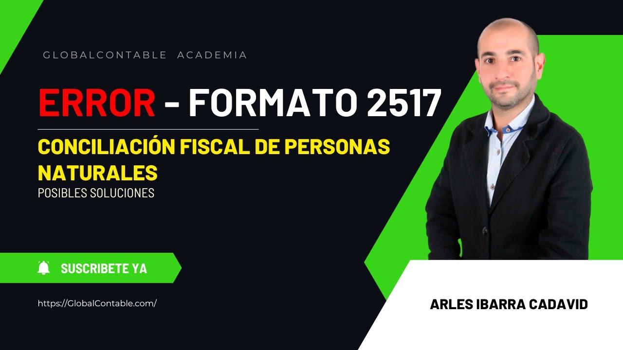 [SOLUCIÓN] Error en el Formato 2517 - Conciliación fiscal de personas naturales (25julio2023)