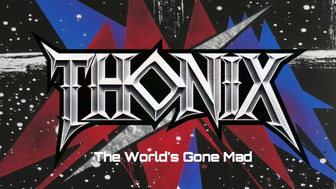 THONIX  The World's Gone Mad
