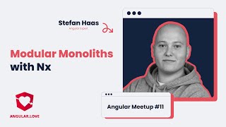 "Modular Monoliths with Nx" - Stefan Haas | #11 Angular Meetup