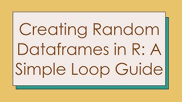 Creating Random Dataframes in R: A Simple Loop Guide