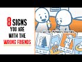 8 Signs You're With The Wrong Friends