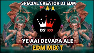 Ye Aai Devapa Ale Dj (EDM MIX)Dj Marati Dj Ganesh Chaturthi Comeing Son Dsk