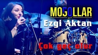 Moğollar & Ezgi Aktan - Çok Geç Olur (Canlı - Konser) [© 2020 Soundhorus] Resimi