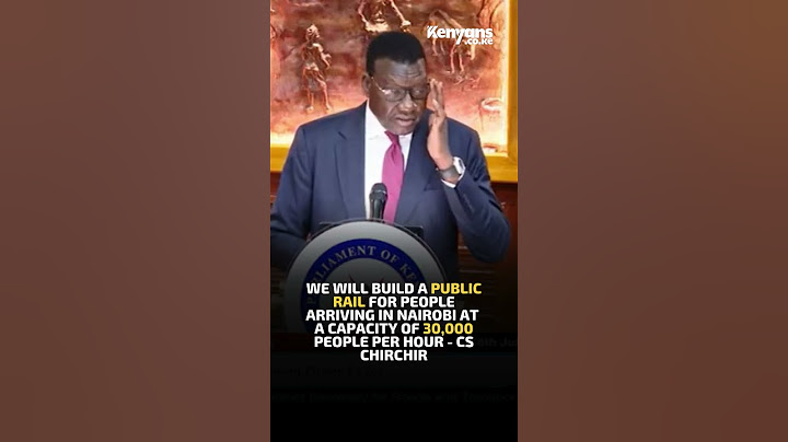 We will build a public rail in Nairobi at a capacity of 30,000 people per hour - CS Chirchir