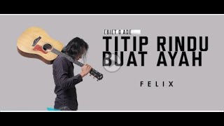FELIX   TITIP RINDU BUAT AYAH  MUSIC VIDEO