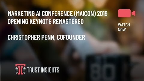 Marketing AI Conference (MAICON) 2019 Opening Keynote Remastered