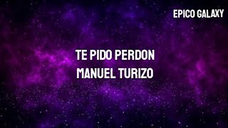 MANUEL TURIZO - TE PIDO PERDON | (LETRA/LYRICS)