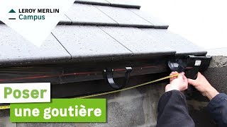 Comment poser une gouttière ? Leroy Merlin