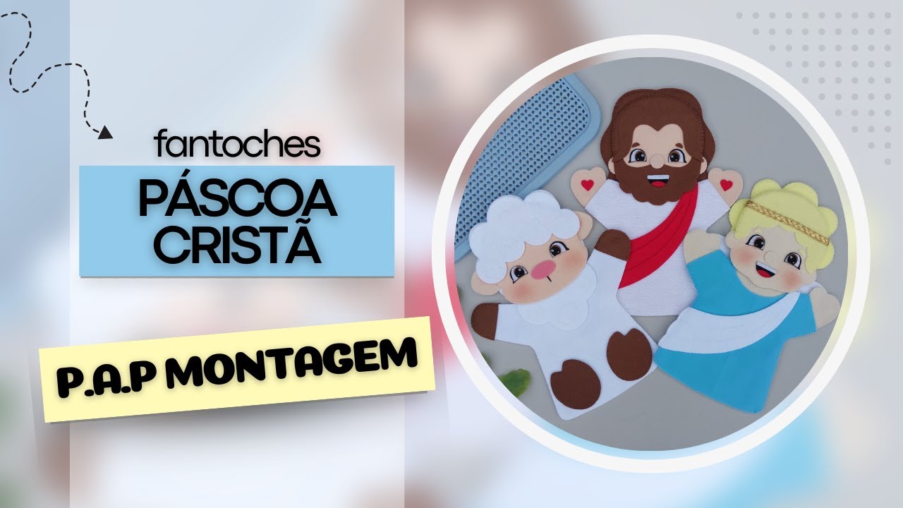 P.A.P MONTAGEM FANTOCHES DA PÁSCOA CRISTÃ EM FELTRO