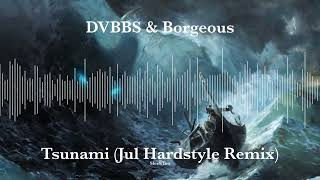 DVBBS & Borgeous - Tsunami (Jul Hardstyle Remix)