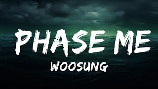WOOSUNG - Phase Me (Lyrics)  | 25 Min