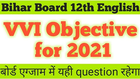 Last Video || most important English objective for 2021 || bihar board 12th exam 2021 ||Ashraf Raza