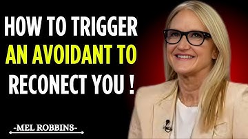 HOW TO TRIGGER AN AVOIDANT TO RECONNECT WITH YOU | Mel Robbins Best Emotional Speech