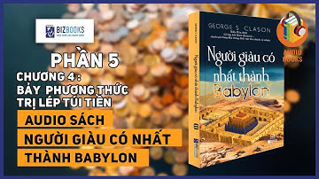 [SÁCH NÓI] 7 CÁCH TRỊ LÉP TÚI TIỀN | Người giàu có nhất thành Babylon (P5)| Tác giả George S. Clason