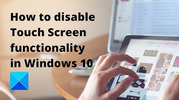 How to disable Touch Screen functionality in Windows 10
