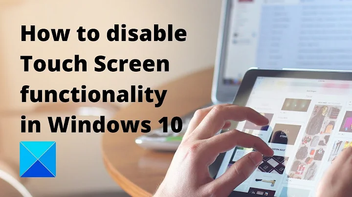 How to disable Touch Screen functionality in Windows 10