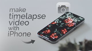 How To Make Timelapse Video With Iphone Tutorial